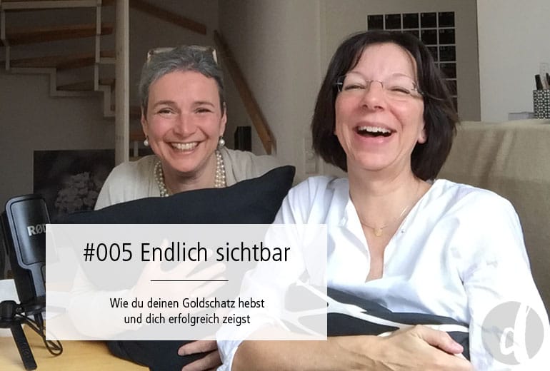 Sichtbarkeit - Podcast Zeig dich - Soulful Branding - Folge 005