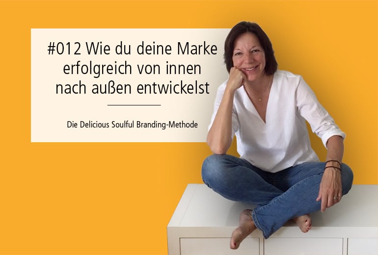 Zeig dich Podcast - Folge 012 - Marke erfolgreich von innen nach außen entwickeln