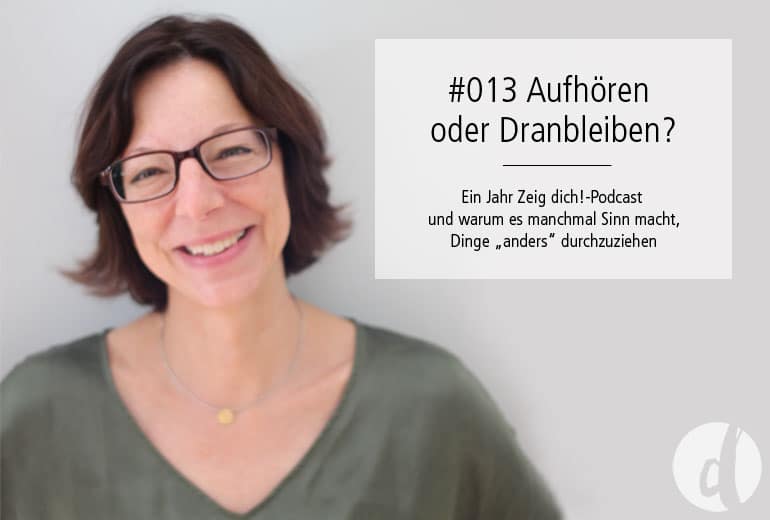 013 | Aufhören oder Dranbleiben?