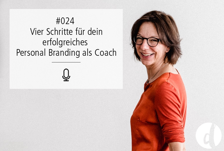 024 | Vier Schritte für dein erfolgreiches Personal Branding als Coach