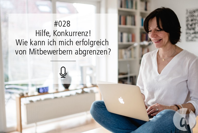 028 | Hilfe Konkurrenz! Wie kann ich mich erfolgreich von Mitbewerbern abgrenzen?