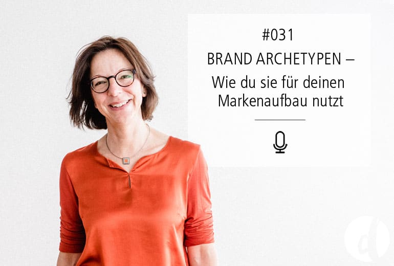 031 | Brand Archetypen – Wie du sie nutzen kannst, um deine Marke aufzubauen