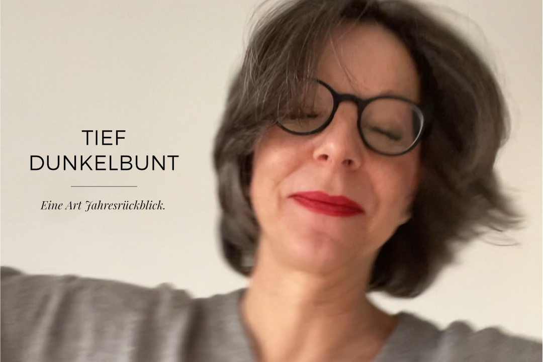 Tief dunkelbunt – Eine Art Jahresrückblick
