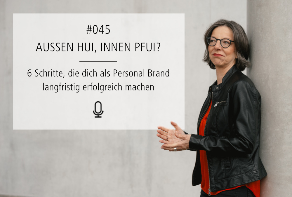 045 | Außen hui, innen pfui? Wie du als Personal Brand langfristig erfolgreich wirst.